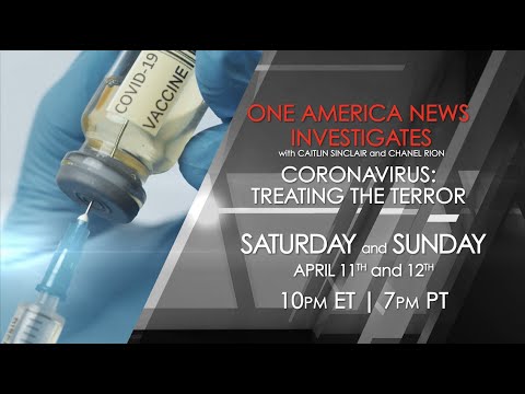 One America News Investigates — Coronavirus: Treating the Terror