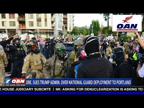 NATIONAL GUARD DEPLOYED TO PORTLAND AS OREGON SUES TRUMP ADMINISTRATION