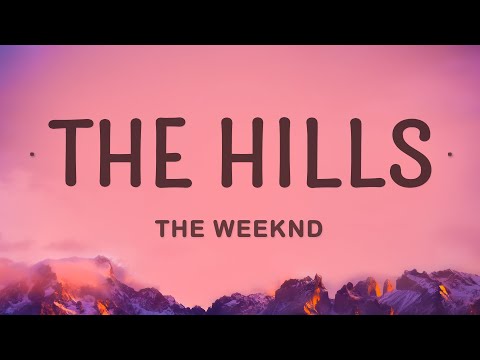 The Weeknd – The Hills (Lyrics)