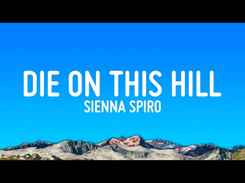 SIENNA SPIRO – Die On This Hill (Lyrics)