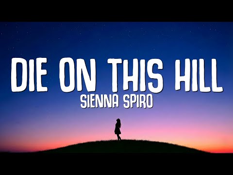 SIENNA SPIRO – Die On This Hill (Lyrics)