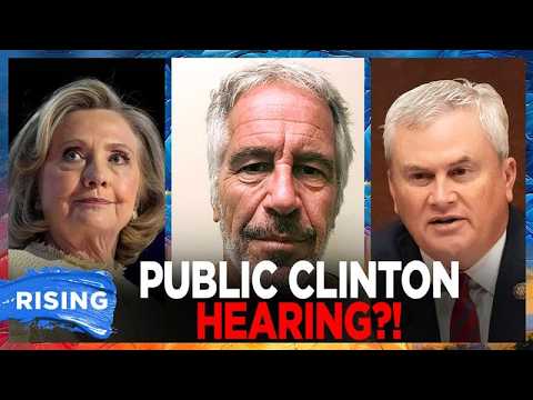 Hillary Clinton CHALLENGES James Comer To Make Epstein Probe Hearing PUBLIC | RISING