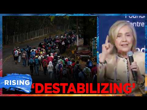 Hillary Clinton: Migration Has Been ‘DISRUTPIVE AND DESTABILIZING’ | RISING