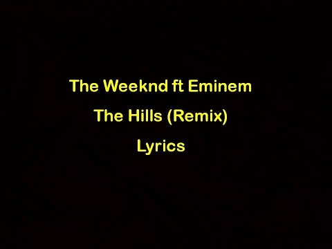 The Weeknd ft Eminem – The Hills Remix [Lyrics] Official Audio