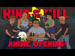 King of The Hill Anime Opening!