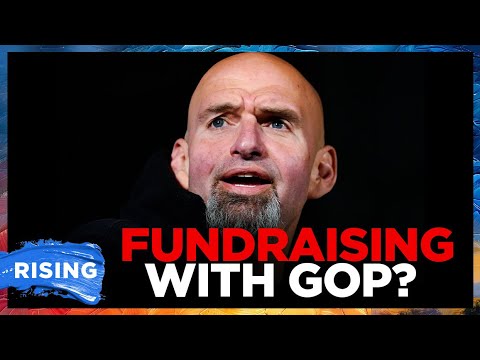 John Fetterman working with REPUBLICAN fundraisers, donors: Report | RISING