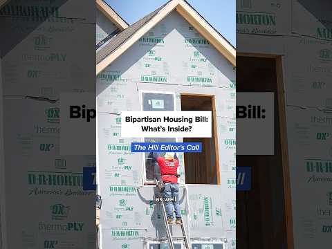 What the bipartisan housing bill would change | THE HILL EDITOR'S CALL