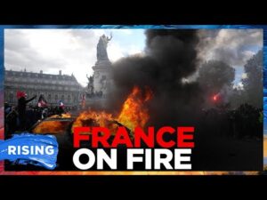 Thousands ARRESTED as France reels from weekend of VIOLENT riots | RISING